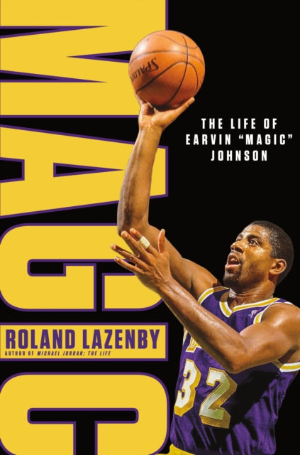 Book cover of: Magic: The Life of Earvin "Magic" Johnson. By: Roland Lazenby