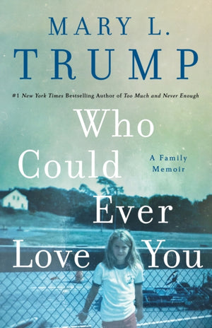 Who Could Ever Love You, A Family Memoir