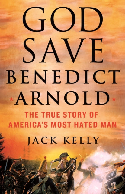 Book cover of: God Save Benedict Arnold. By: Jack Kelly