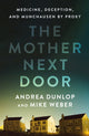 Mother Next Door, Medicine, Deception, and Munchausen by Proxy 9781250284273 Andrea Dunlop