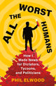 Book cover of: All the Worst Humans. By: Phil Elwood