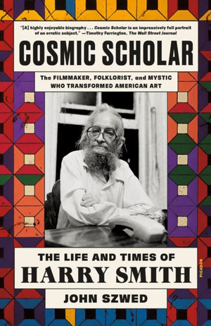 Cosmic Scholar, The Life and Times of Harry Smith