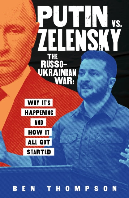 Book cover of: Putin vs. Zelensky: The Russo-Ukrainian War. By: Ben Thompson