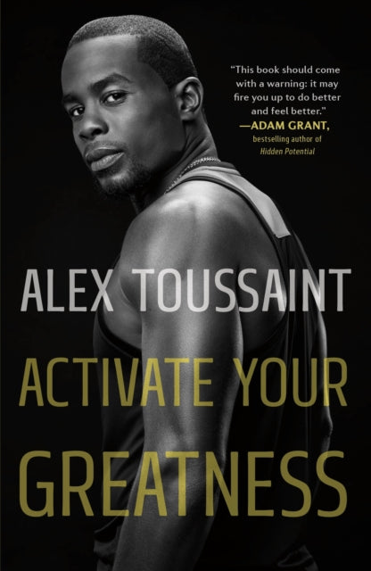 Book cover of: Activate Your Greatness. By: Alex Toussaint