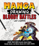 Book cover of: Manga Drawing: Bloody Battles. By: Leo Campos