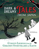 Book cover of: Dark & Dreamy Tales from Japan : Curious Legends from the Greatest Storytellers on Earth. By: Yuyupanchi