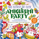 Book cover of: Cutest of Cute Amigurumi Party