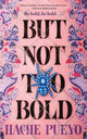 Book cover of: But Not Too Bold. By: Hache Pueyo