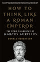 Book cover of: How to Think Like a Roman Emperor. By: Donald Robertson