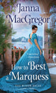 Book cover of: How to Best A Marquess. By: Janna MacGregor