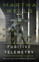 Book cover of: Fugitive Telemetry. By: Martha Wells