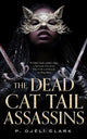 Book cover of: Dead Cat Tail Assassins. By: P. Djèlí Clark