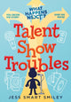 Book cover of: What Happens Next?: Talent Show Troubles. By: Jess Smart Smiley
