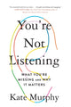 Book cover of: You're Not Listening. By: Kate Murphy