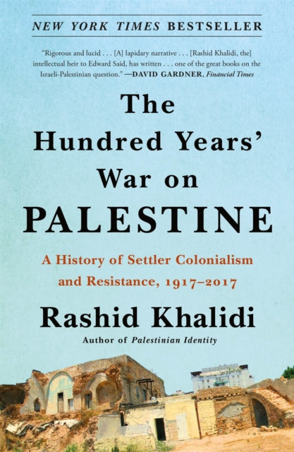 Hundred Years' War on Palestine, A History of Settler Colonialism and Resistance, 1917-2017