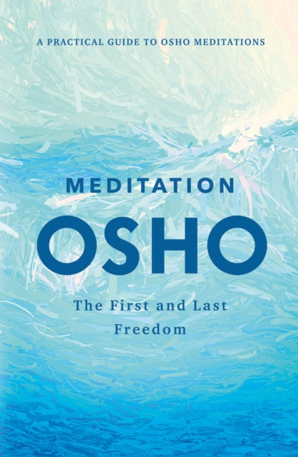 Meditation, The First and Last Freedom 9781250788702 Osho
