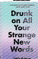 Book cover of: Drunk on All Your Strange New Words. By: Eddie Robson