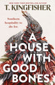 Book cover of: House With Good Bones. By: T. Kingfisher