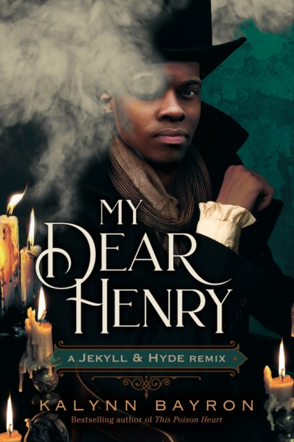 Book cover of: My Dear Henry: A Jekyll & Hyde Remix. By: Kalynn Bayron