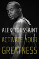 Book cover of: Activate Your Greatness. By: Alex Toussaint