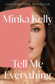 Book cover of: Tell Me Everything. By: Minka Kelly