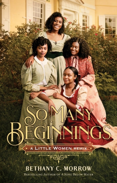 Book cover of: So Many Beginnings: A Little Women Remix. By: Bethany C. Morrow