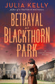 Book cover of: Betrayal at Blackthorn Park. By: Julia Kelly