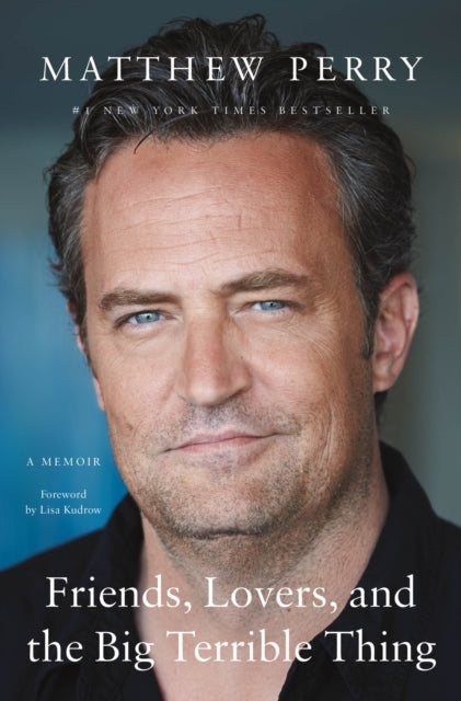 Friends, Lovers, and the Big Terrible Thing, A Memoir 9781250866448 Matthew Perry