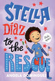 Book cover of: Stella Diaz to the Rescue. By: Angela Dominguez