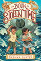 Book cover of: Book of Stolen Time. By: Dashka Slater