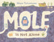 Book cover of: Mole Is Not Alone. By: Maya Tatsukawa
