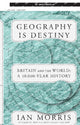 Book cover of: Geography Is Destiny. By: Ian Morris