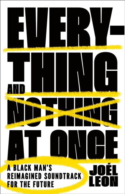 Book cover of: Everything and Nothing at Once. By: Joel Leon