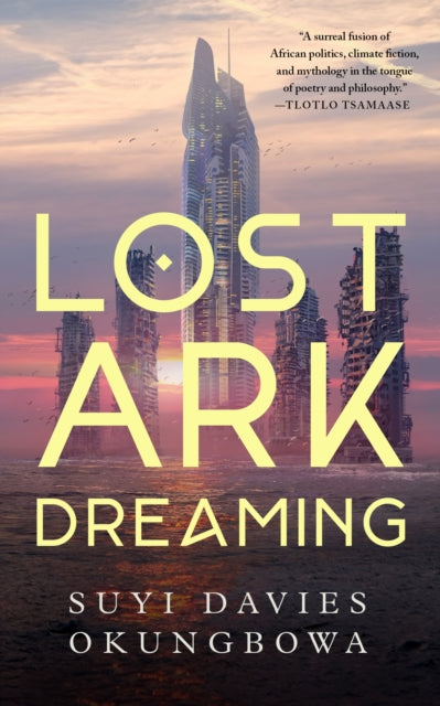 Book cover of: Lost Ark Dreaming. By: Suyi Davies Okungbowa