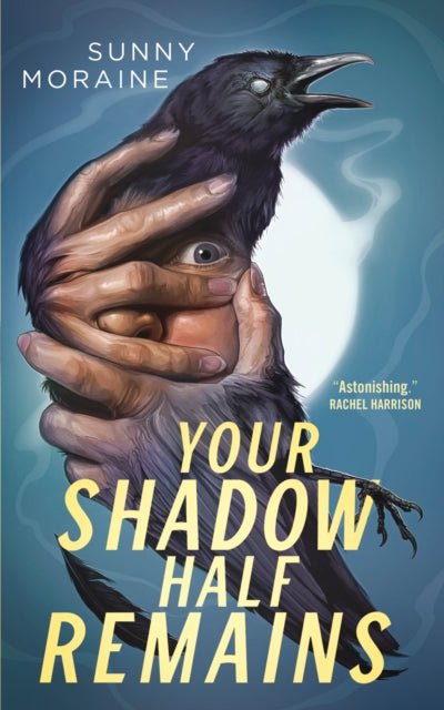 Book cover of: Your Shadow Half Remains. By: Sunny Moraine