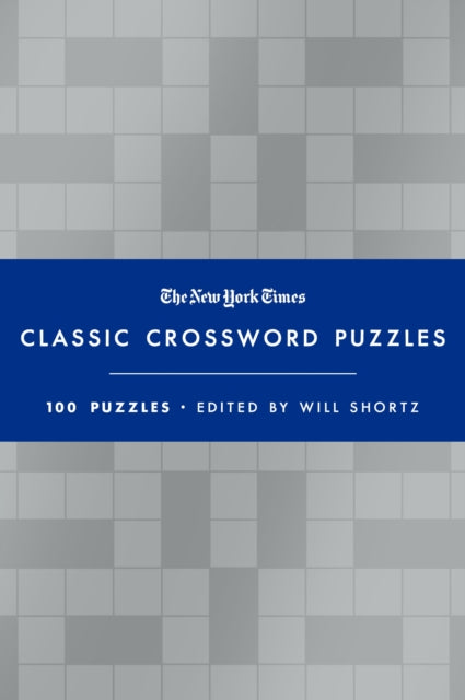 Book cover of: New York Times Classic Crossword Puzzles (Blue and Silver). By: Will Shortz