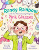 Book cover of: Randy Rainbow and the Marvelously Magical Pink Glasses. By: Randy Rainbow