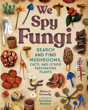 We Spy Fungi, Search and Find Mushrooms, Cacti, and Other Fascinating Plants