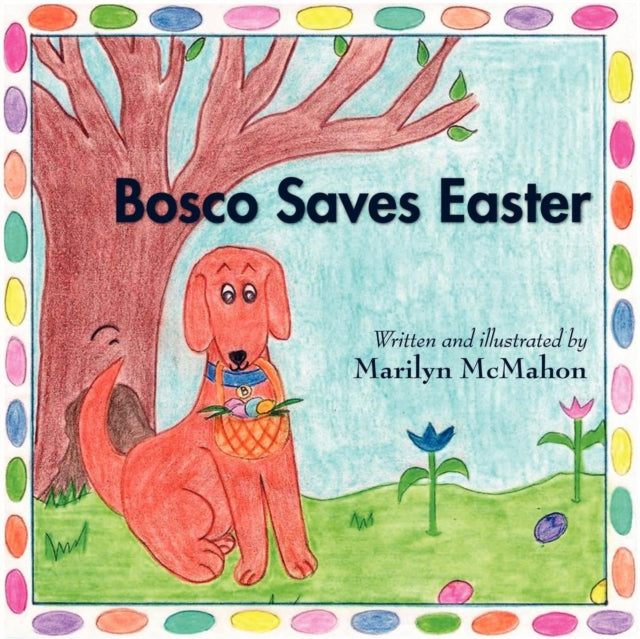 Book cover of: Bosco Saves Easter. By: Marilyn McMahon