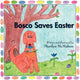 Book cover of: Bosco Saves Easter. By: Marilyn McMahon