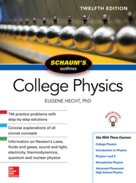 Book cover of: Schaum's Outline of College Physics, Twelfth Edition. By: Eugene Hecht
