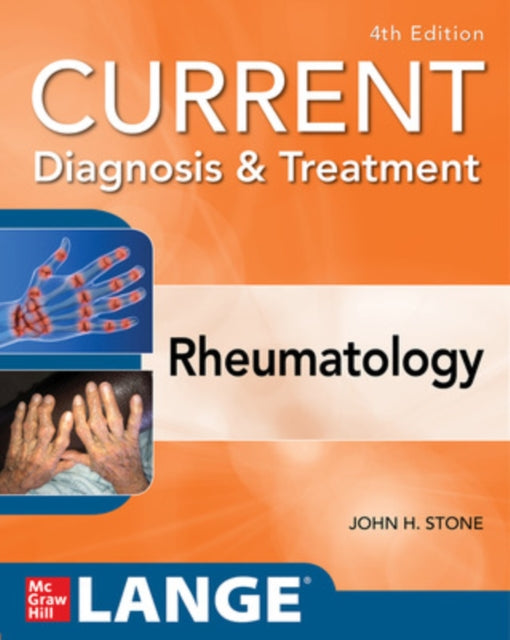 Book cover of: Current Diagnosis & Treatment in Rheumatology, Fourth Edition. By: Stone, John A.