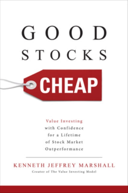 Book cover of: Good Stocks Cheap: Value Investing with Confidence for a Lifetime of Stock Market Outperformance. By: Kenneth Jeffrey Marshall