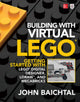Book cover of: Building with Virtual LEGO: Getting Started with LEGO Digital Designer, LDraw, and Mecabricks. By: John Baichtal