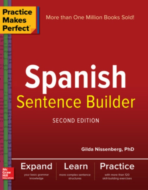 Book cover of: Practice Makes Perfect Spanish Sentence Builder, Second Edition. By: Gilda Nissenberg