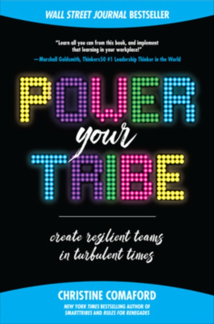 Book cover of: Power Your Tribe: Create Resilient Teams in Turbulent Times. By: Christine Comaford-Lynch