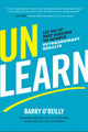 Book cover of: Unlearn: Let Go of Past Success to Achieve Extraordinary Results. By: Barry O'Reilly