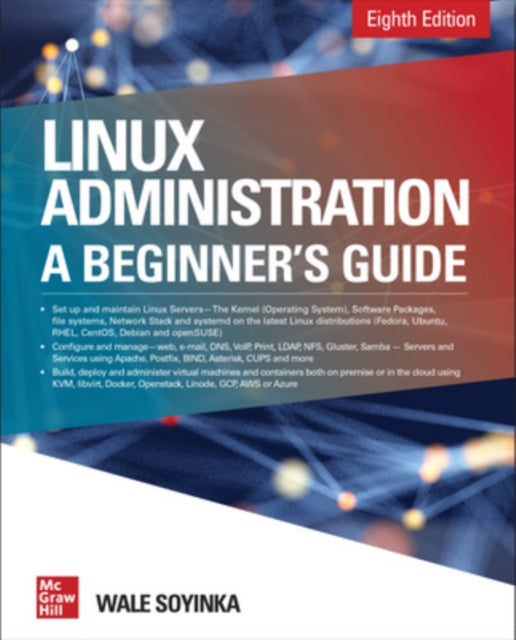 Book cover of: Linux Administration: A Beginner's Guide, Eighth Edition. By: Wale Soyinka