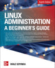 Book cover of: Linux Administration: A Beginner's Guide, Eighth Edition. By: Wale Soyinka