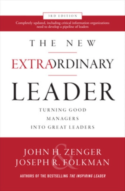 Book cover of: New Extraordinary Leader, 3rd Edition: Turning Good Managers into Great Leaders. By: John H. Zenger